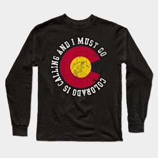 Colorado Is Calling And I Must Go Long Sleeve T-Shirt